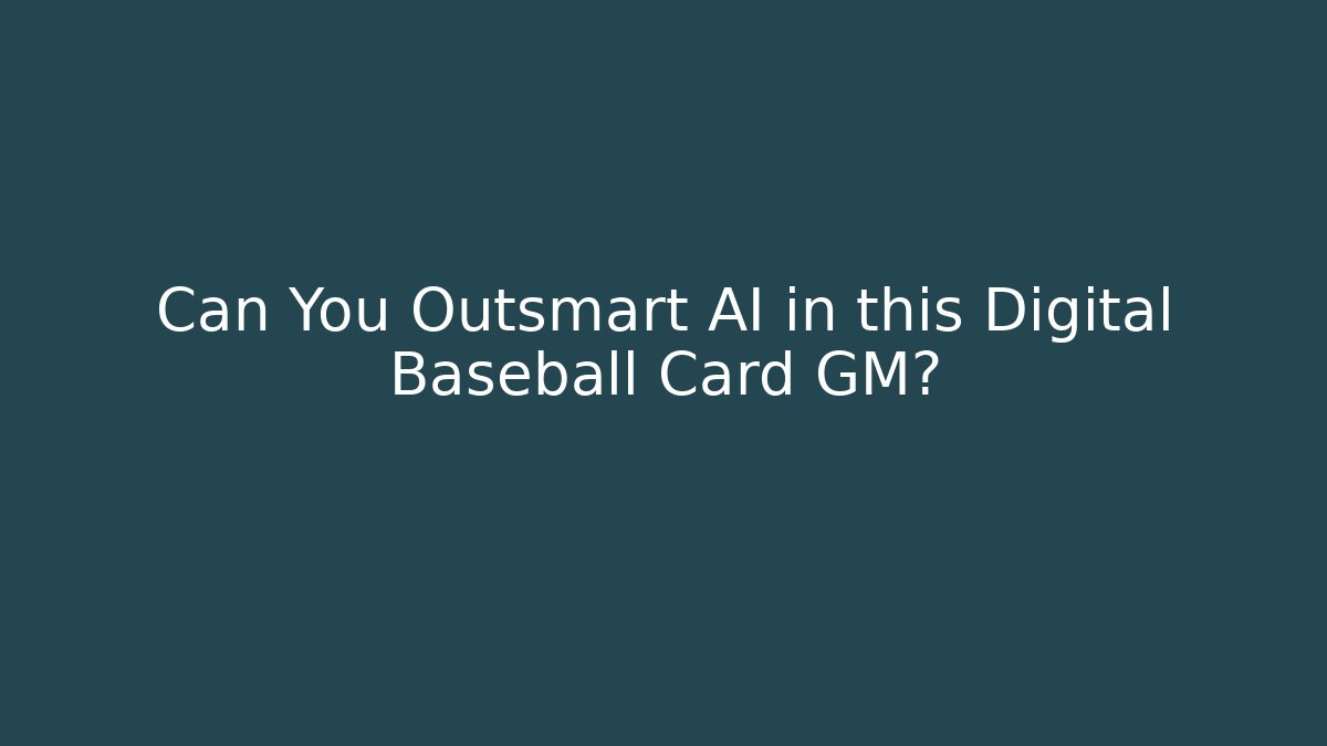 Can You Outsmart AI in this Digital Baseball Card GM?