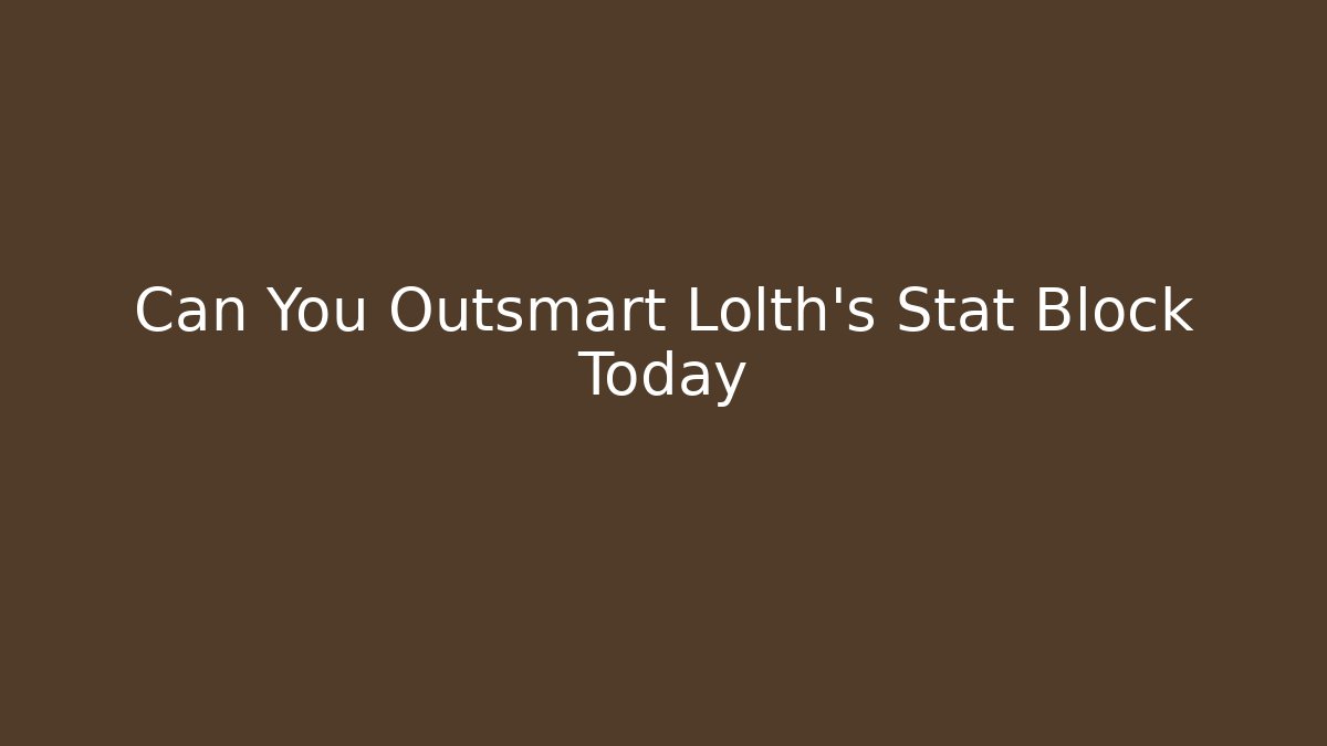 Can You Outsmart Lolth's Stat Block Today