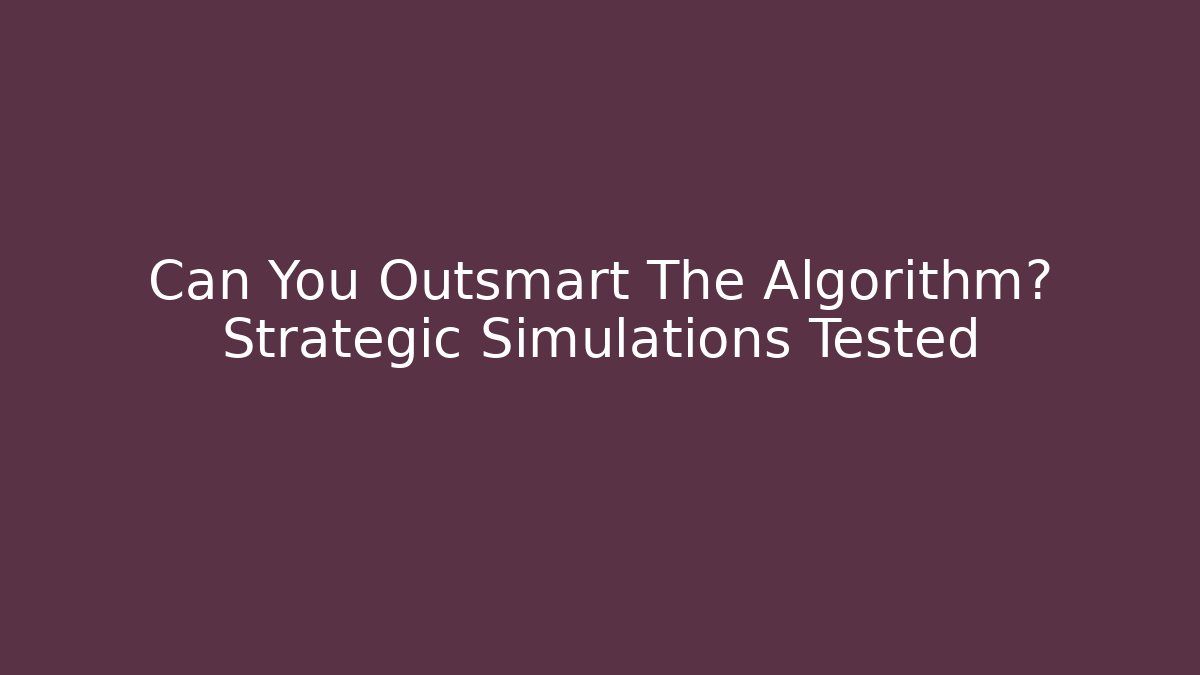 Can You Outsmart The Algorithm? Strategic Simulations Tested - Critter Realm
