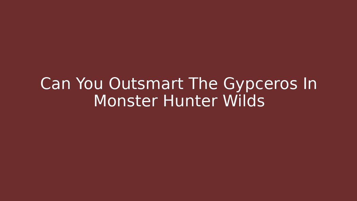 Can You Outsmart The Gypceros In Monster Hunter Wilds - Critter Realm