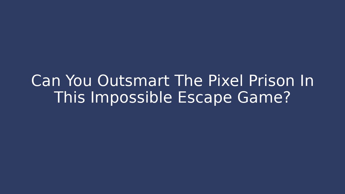 Can You Outsmart The Pixel Prison In This Impossible Escape Game?
