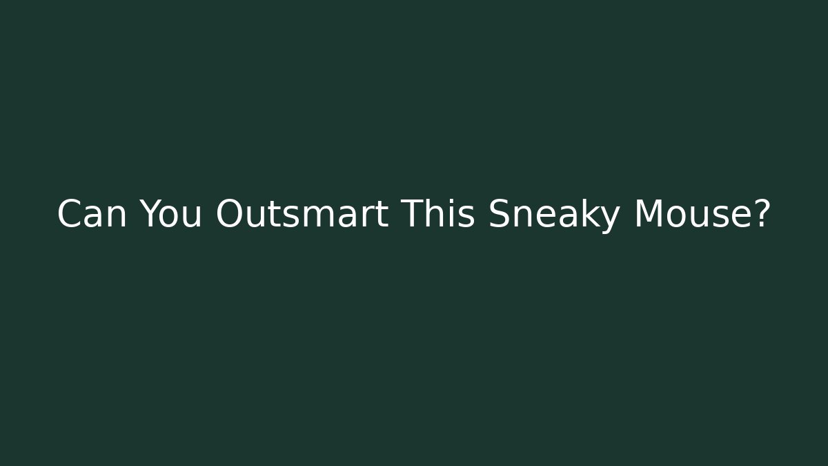 Can You Outsmart This Sneaky Mouse? - Critter Realm