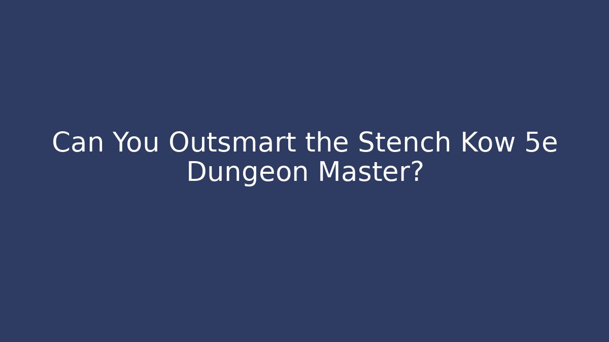 Can You Outsmart the Stench Kow 5e Dungeon Master? - Critter Realm