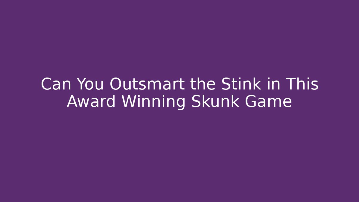 Can You Outsmart the Stink in This Award Winning Skunk Game
