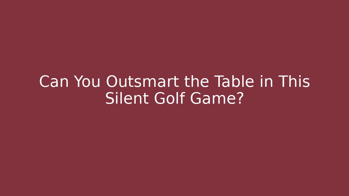 Can You Outsmart the Table in This Silent Golf Game? - Critter Realm