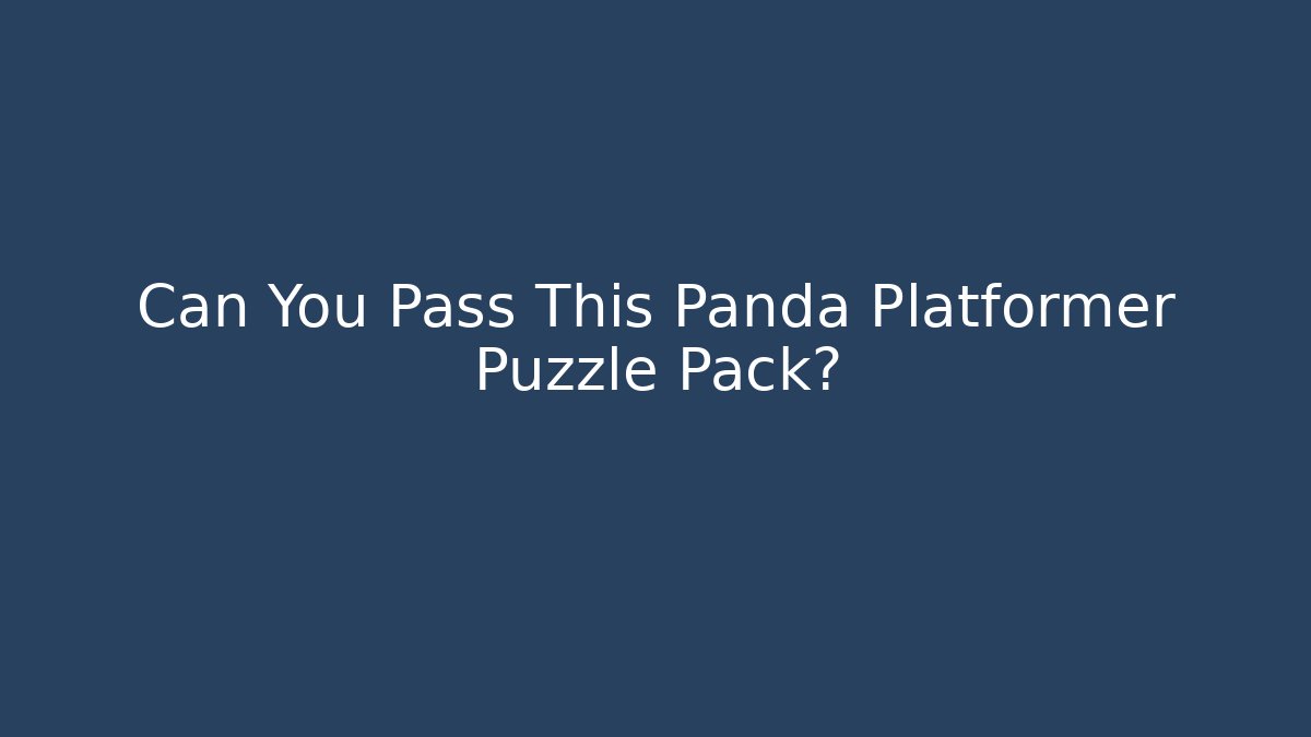 Can You Pass This Panda Platformer Puzzle Pack?