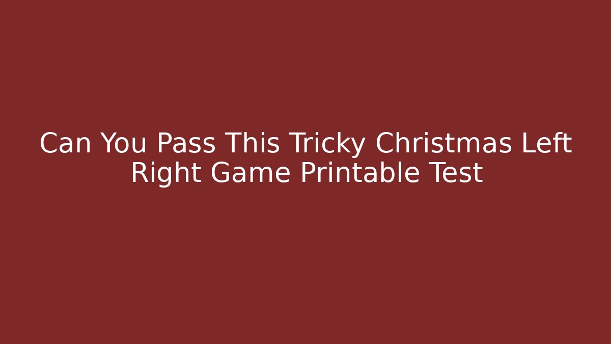 Can You Pass This Tricky Christmas Left Right Game Printable Test