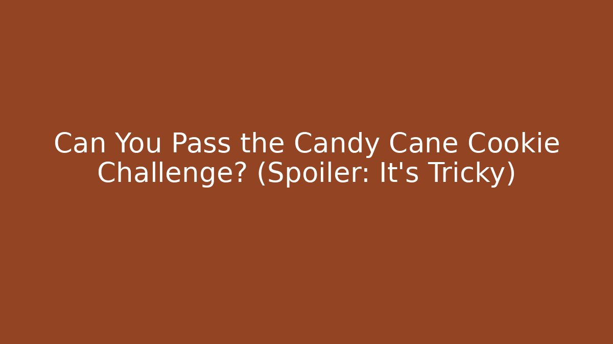 Can You Pass the Candy Cane Cookie Challenge? (Spoiler: It's Tricky)
