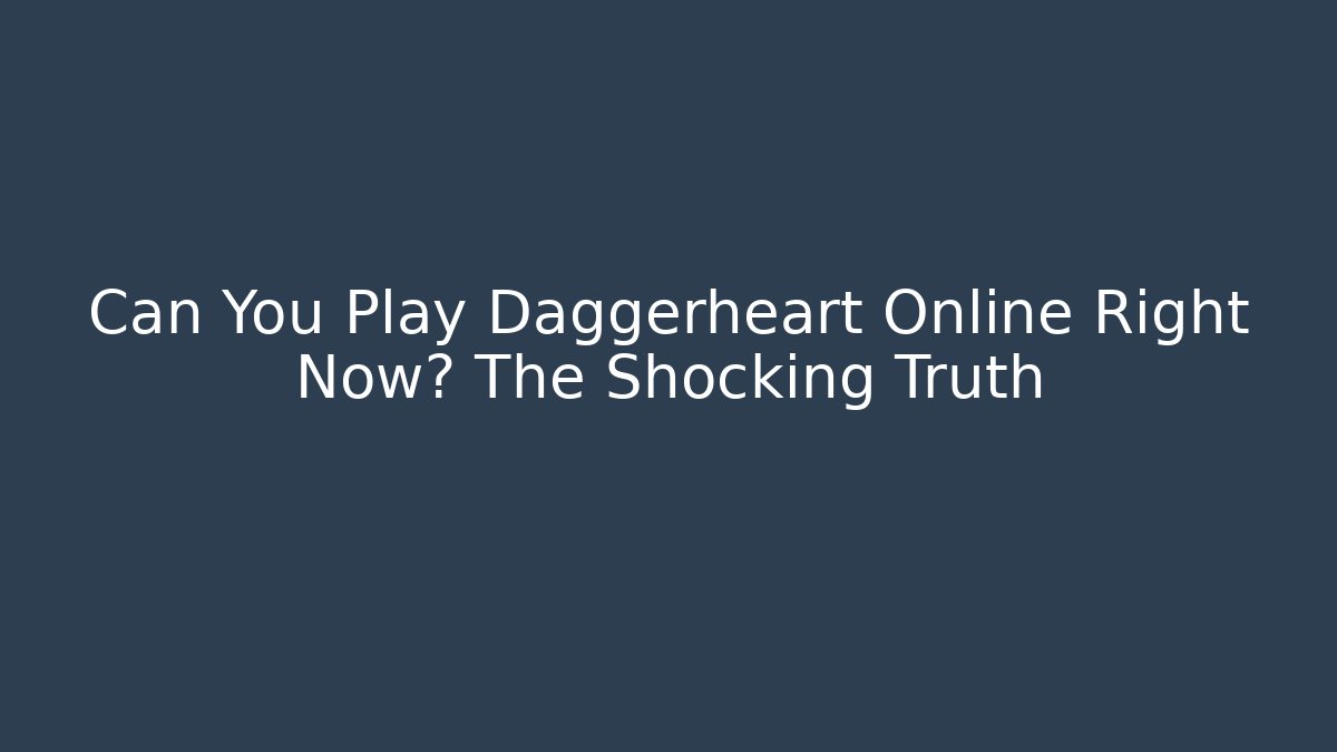 Can You Play Daggerheart Online Right Now? The Shocking Truth