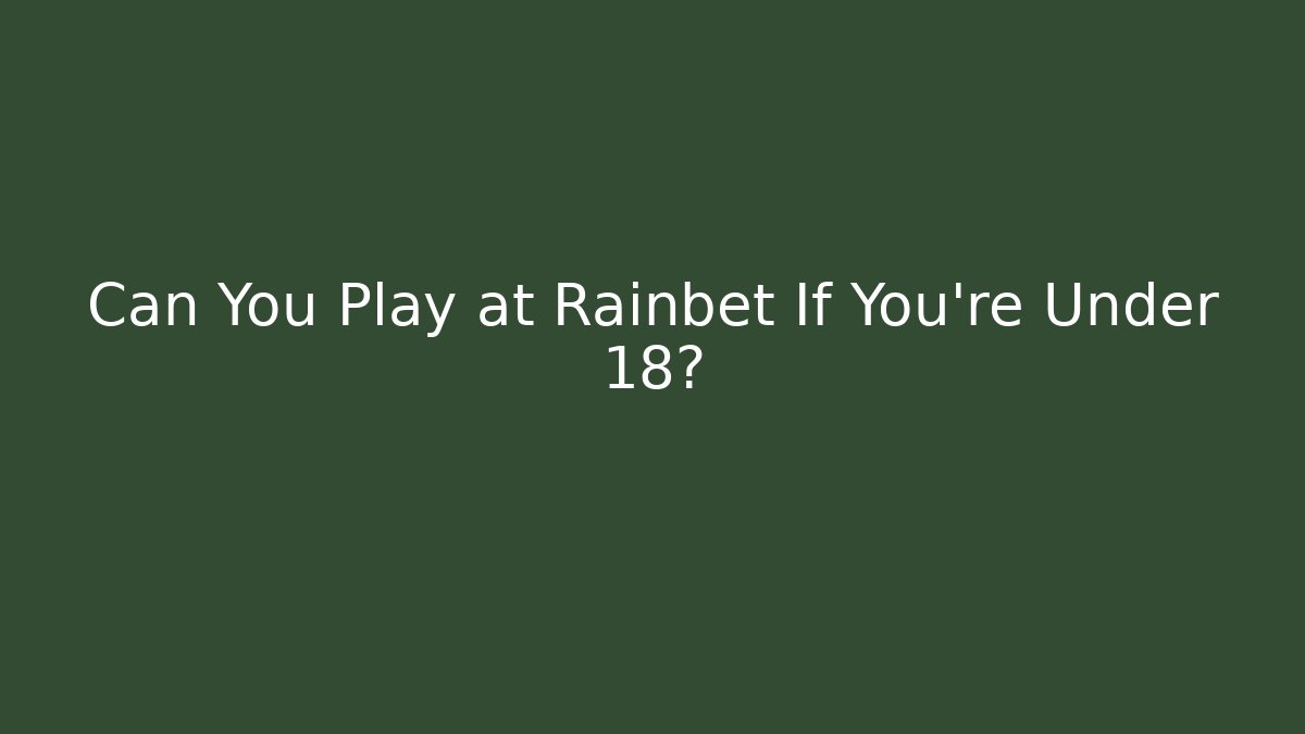 Can You Play at Rainbet If You're Under 18?