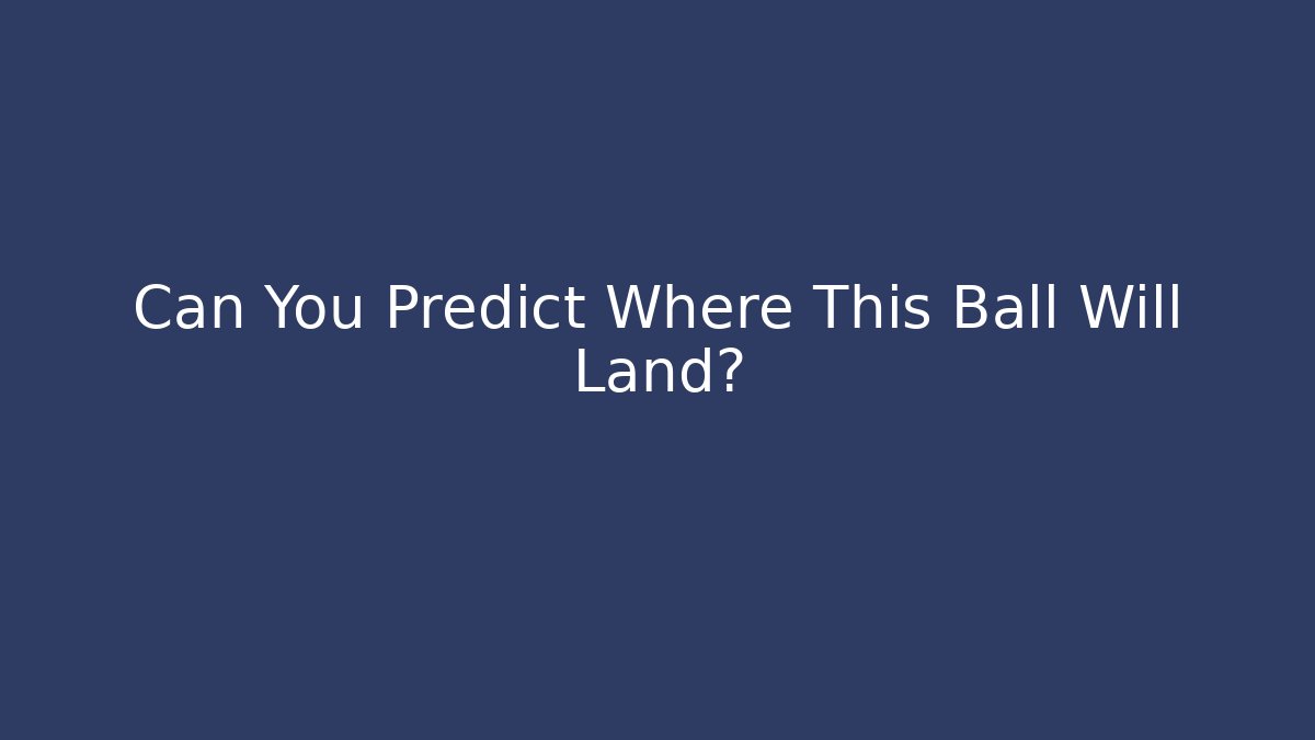 Can You Predict Where This Ball Will Land? - Critter Realm