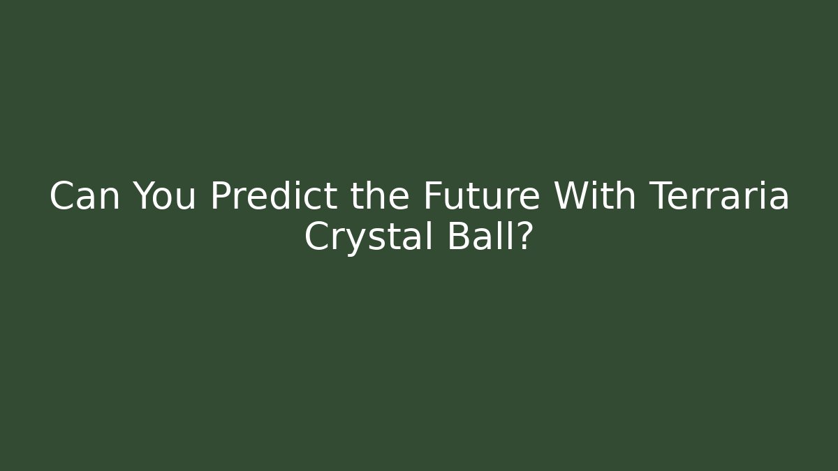 Can You Predict the Future With Terraria Crystal Ball? - Critter Realm
