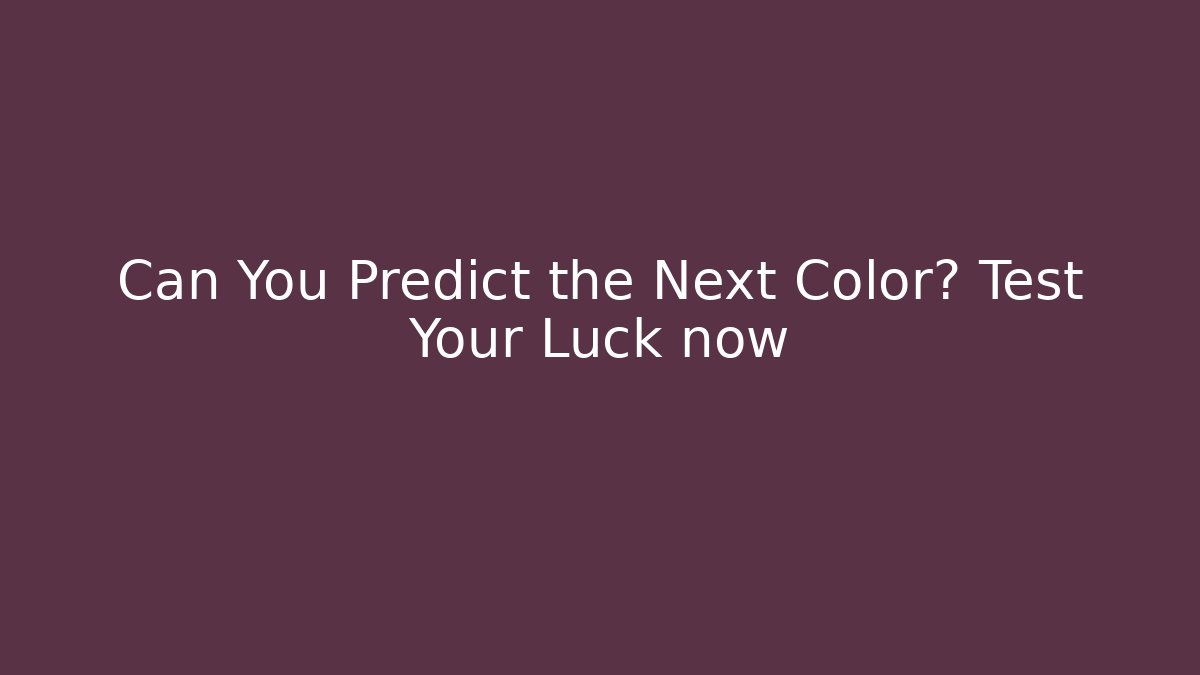 Can You Predict the Next Color? Test Your Luck now