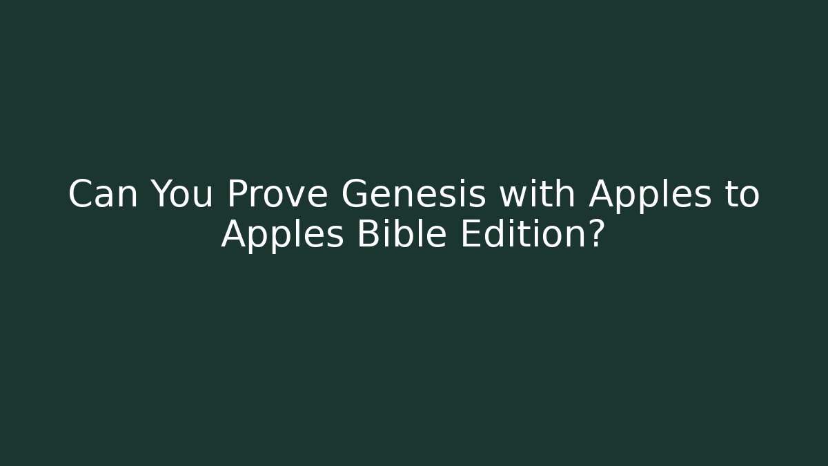 Can You Prove Genesis with Apples to Apples Bible Edition?