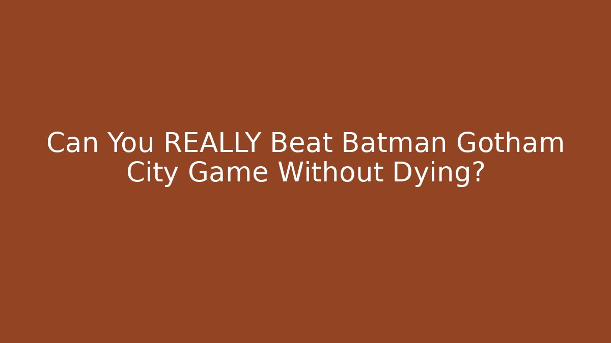 Can You REALLY Beat Batman Gotham City Game Without Dying?