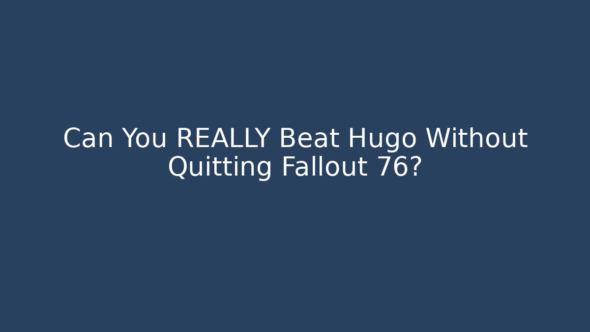 Can You REALLY Beat Hugo Without Quitting Fallout 76? - Critter Realm