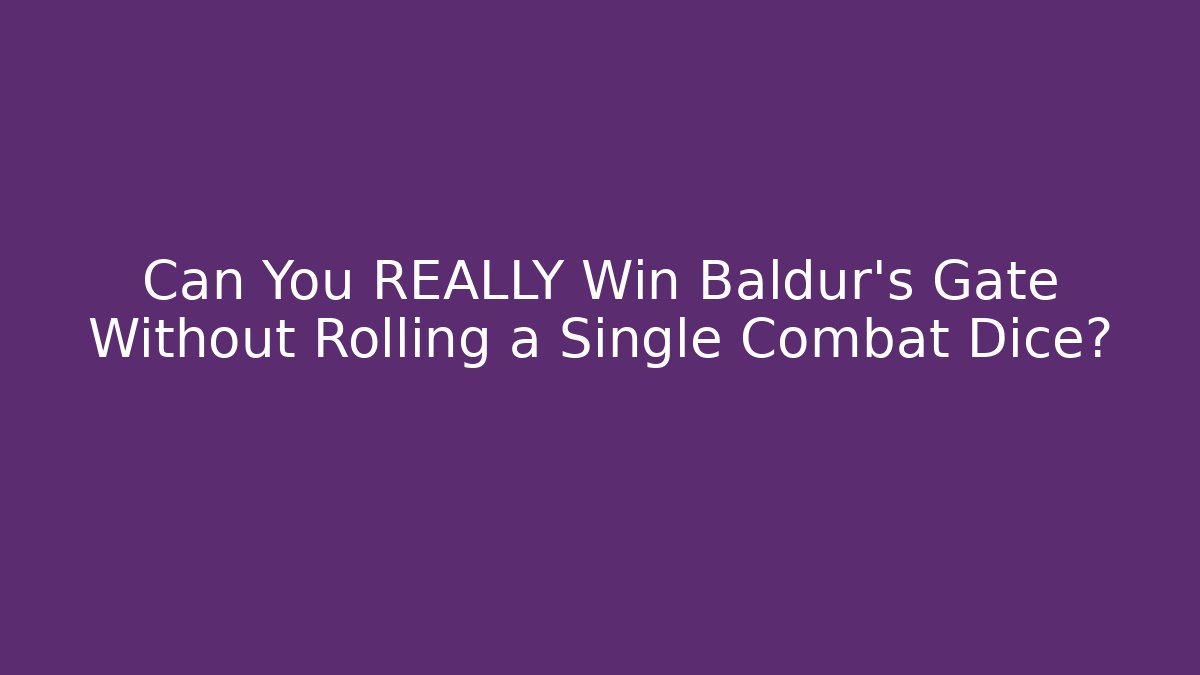 Can You REALLY Win Baldur's Gate Without Rolling a Single Combat Dice?