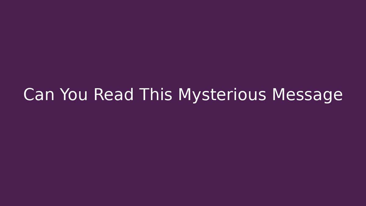 Can You Read This Mysterious Message