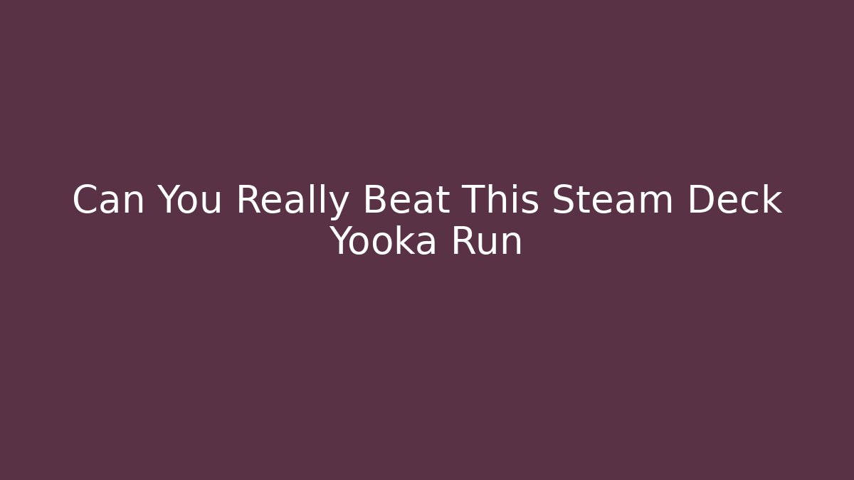 Can You Really Beat This Steam Deck Yooka Run