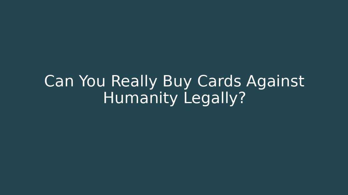 Can You Really Buy Cards Against Humanity Legally?