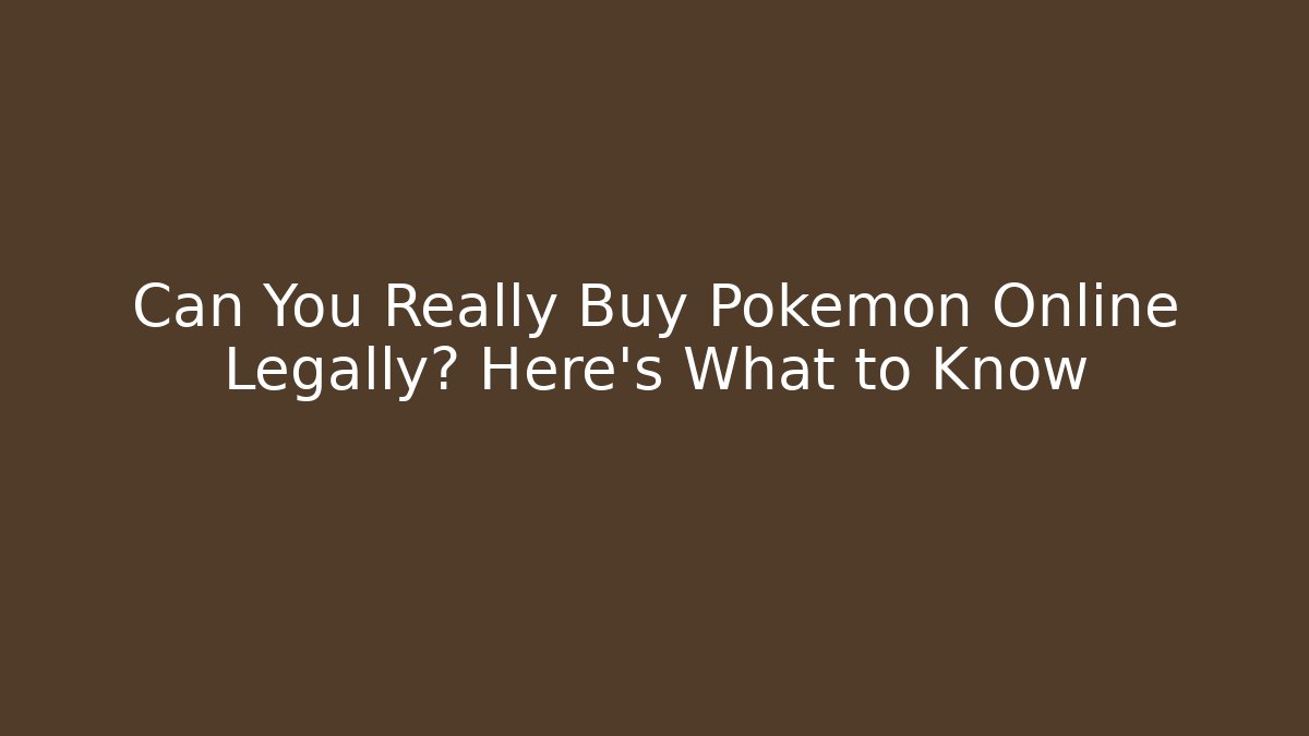 Can You Really Buy Pokémon Online Legally? Here’s What to Know