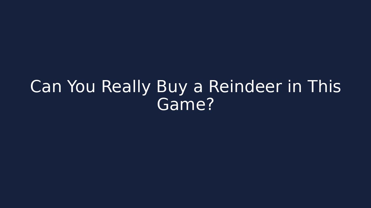 Can You Really Buy a Reindeer in This Game?