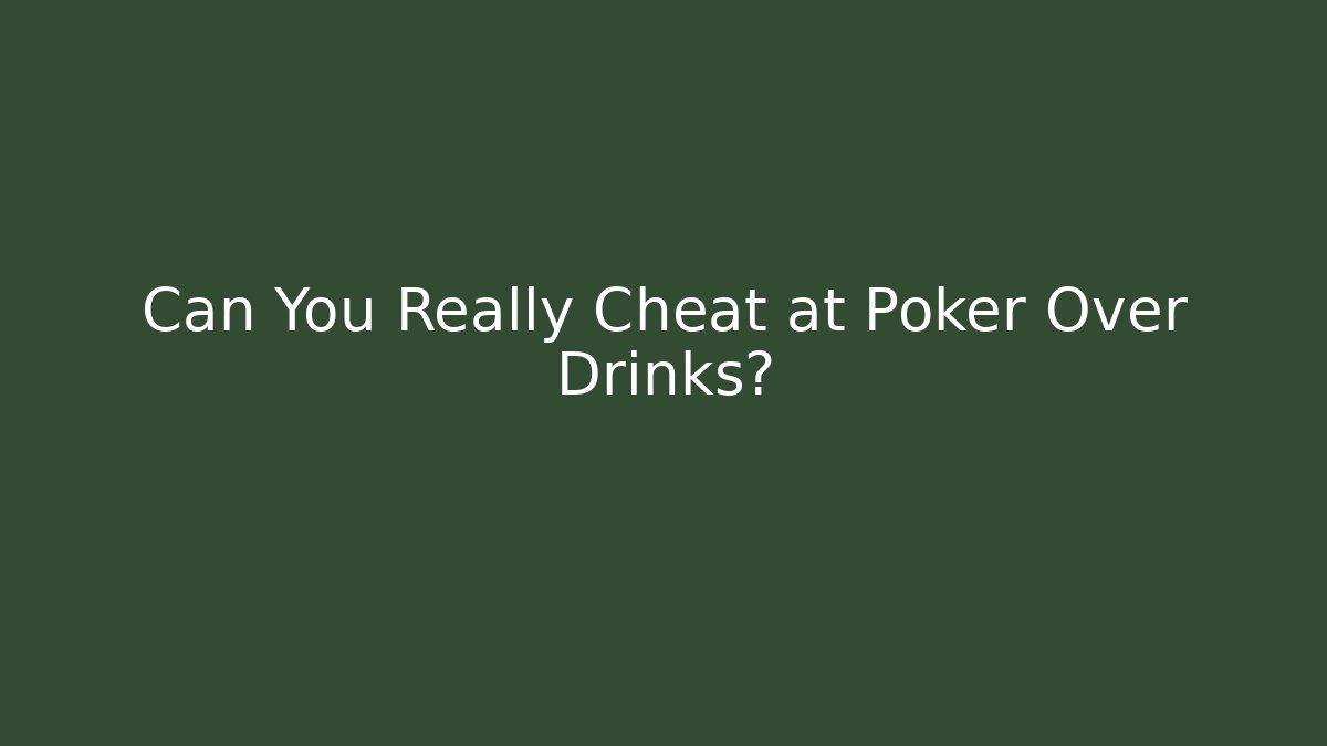Can You Really Cheat at Poker Over Drinks?