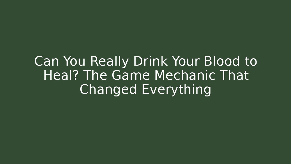 Can You Really Drink Your Blood to Heal? The Game Mechanic That Changed Everything - Critter Realm
