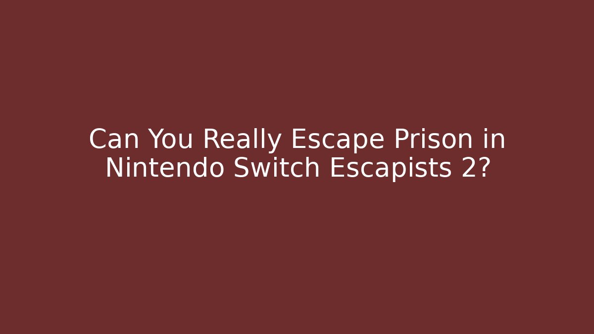 Can You Really Escape Prison in Nintendo Switch Escapists 2? - Critter Realm