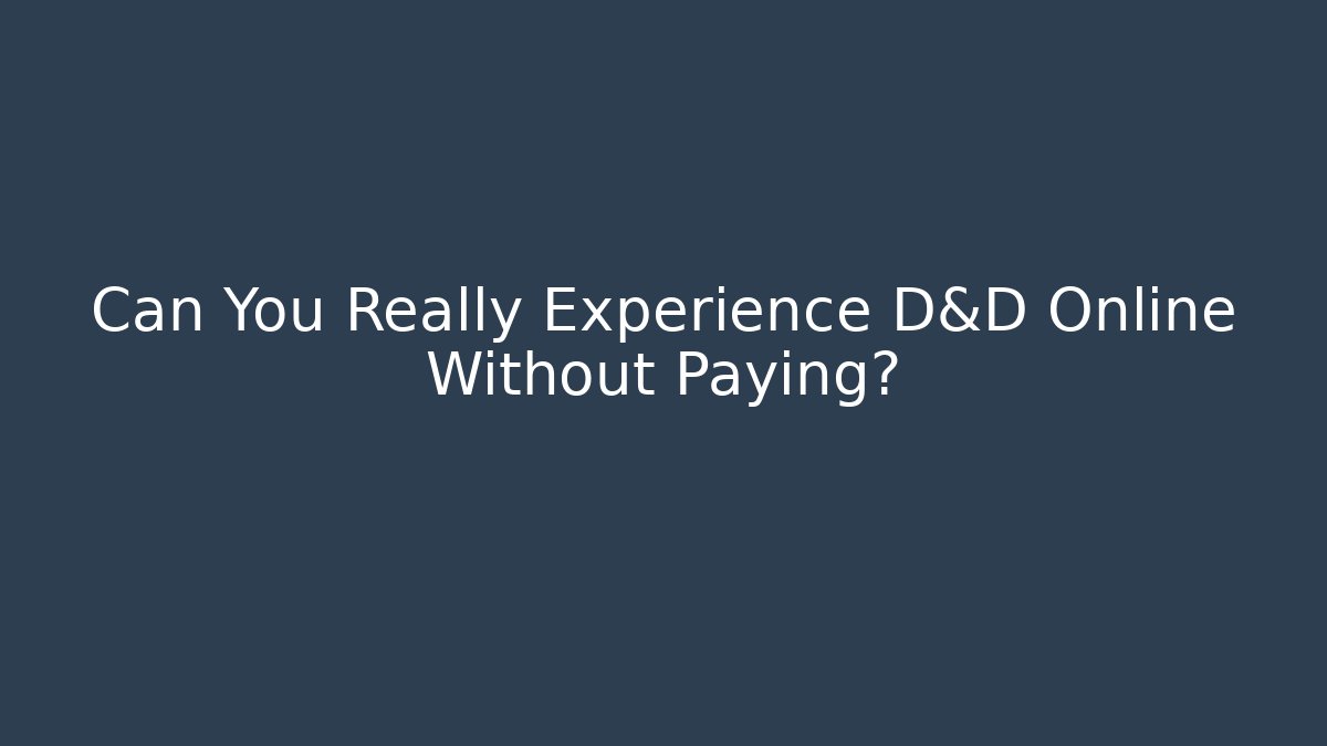 Can You Really Experience D&D Online Without Paying?