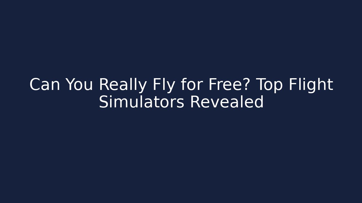 Can You Really Fly for Free? Top Flight Simulators Revealed