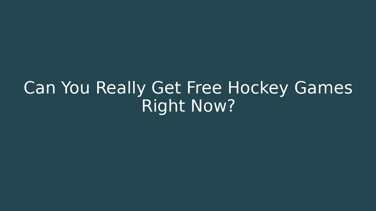 Can You Really Get Free Hockey Games Right Now?