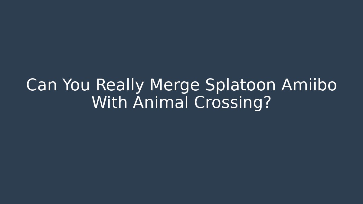 Can You Really Merge Splatoon Amiibo With Animal Crossing?