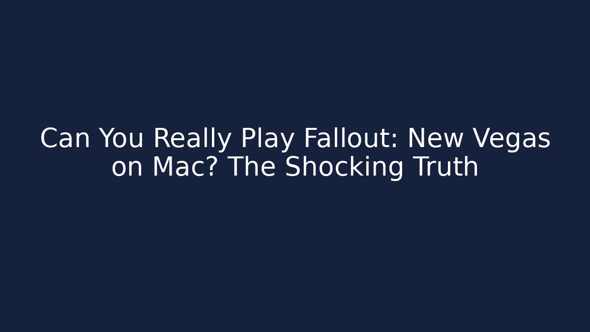 Can You Really Play Fallout: New Vegas on Mac? The Shocking Truth