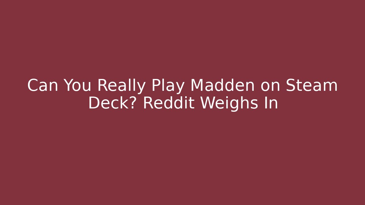 Can You Really Play Madden on Steam Deck? Reddit Weighs In