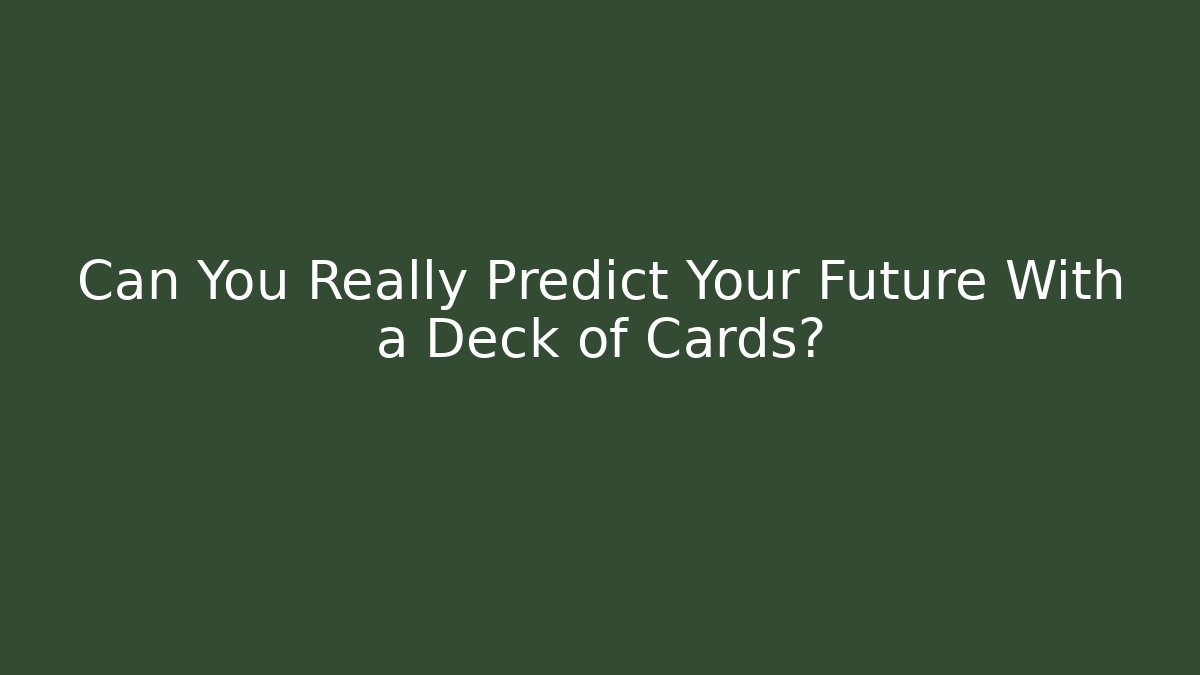 Can You Really Predict Your Future With a Deck of Cards?