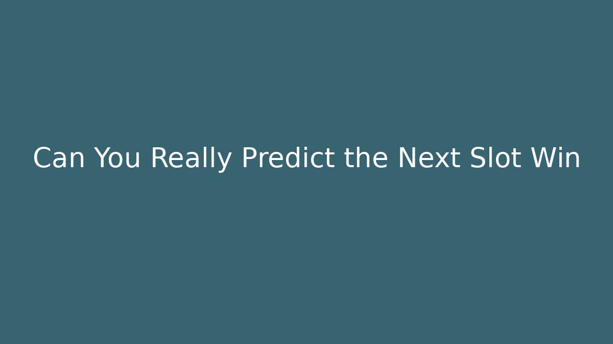 Can You Really Predict the Next Slot Win - Critter Realm