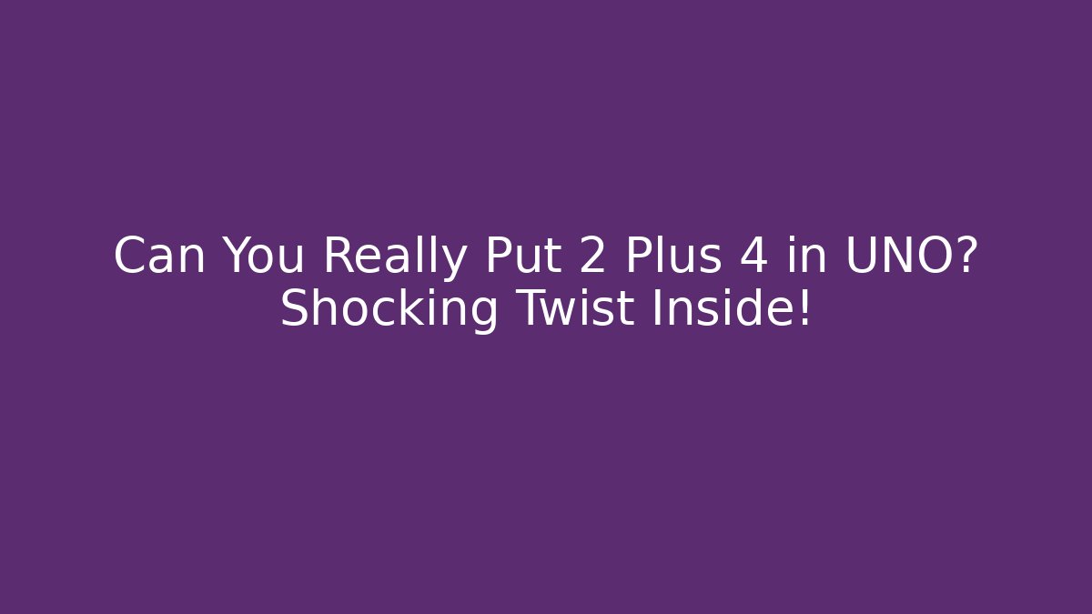 Can You Really Put 2 Plus 4 in UNO? Shocking Twist Inside! - Critter Realm