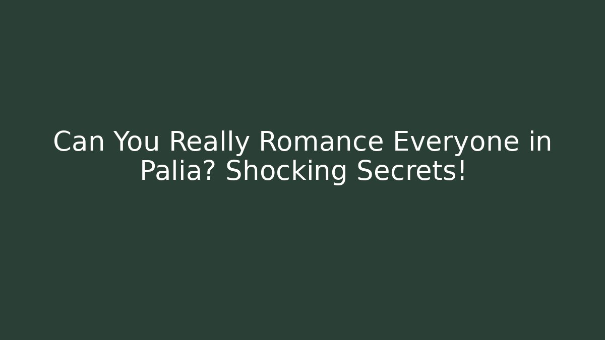 Can You Really Romance Everyone in Palia? Shocking Secrets!