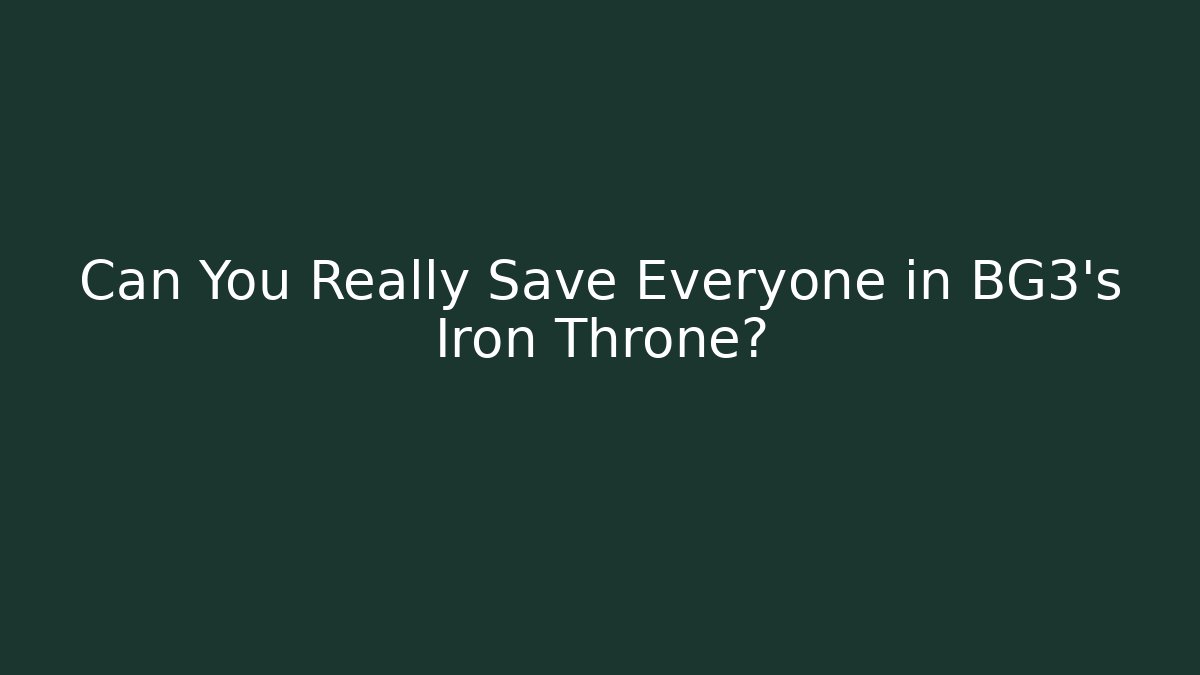 Can You Really Save Everyone in BG3's Iron Throne? - Critter Realm