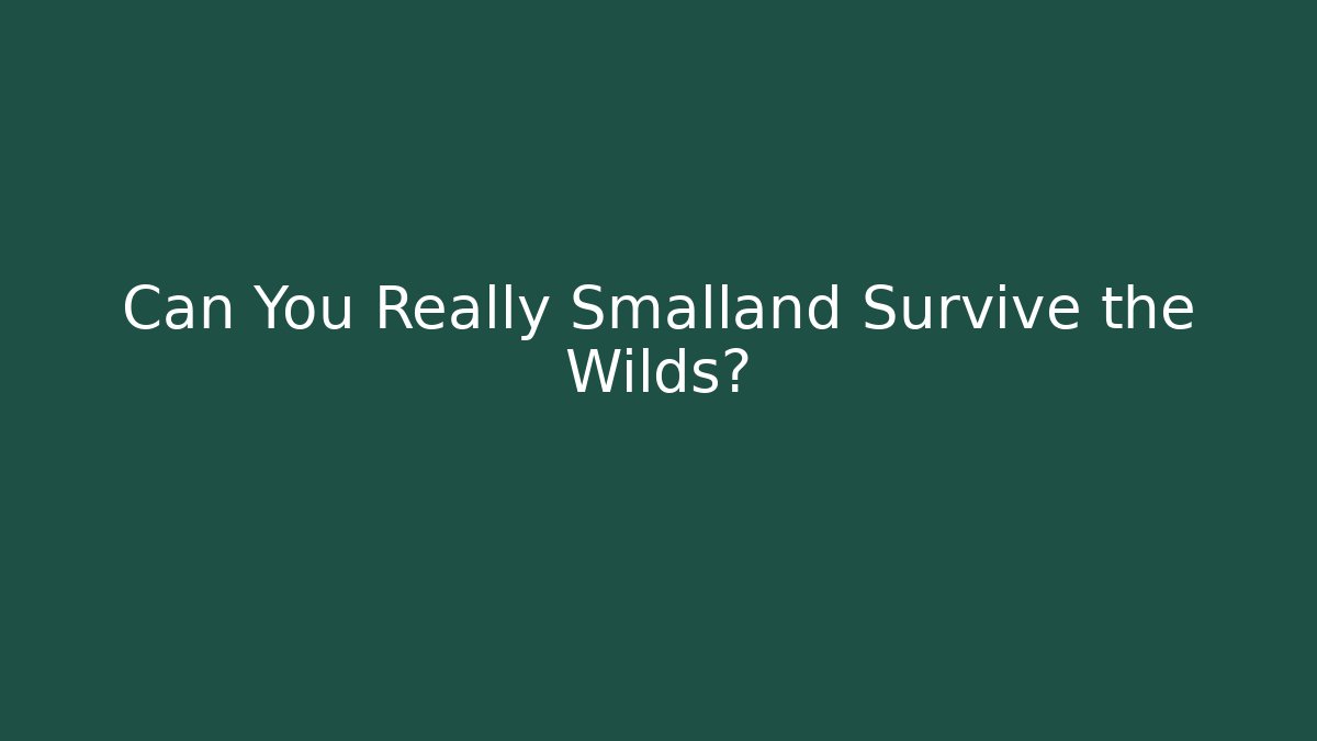 Can You Really Smalland Survive the Wilds?
