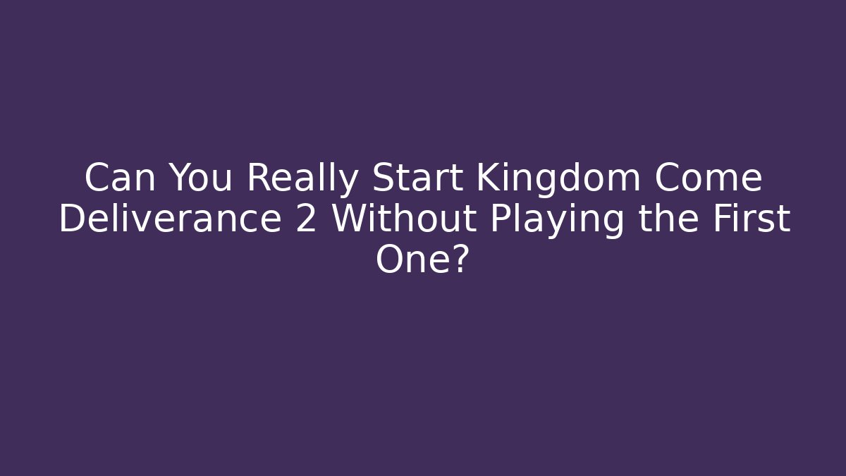 Can You Really Start Kingdom Come Deliverance 2 Without Playing the First One? - Critter Realm