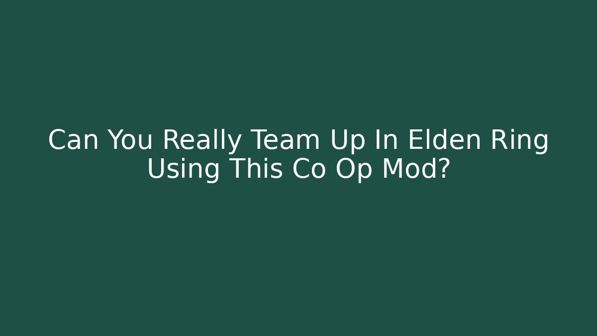 Can You Really Team Up In Elden Ring Using This Co Op Mod?