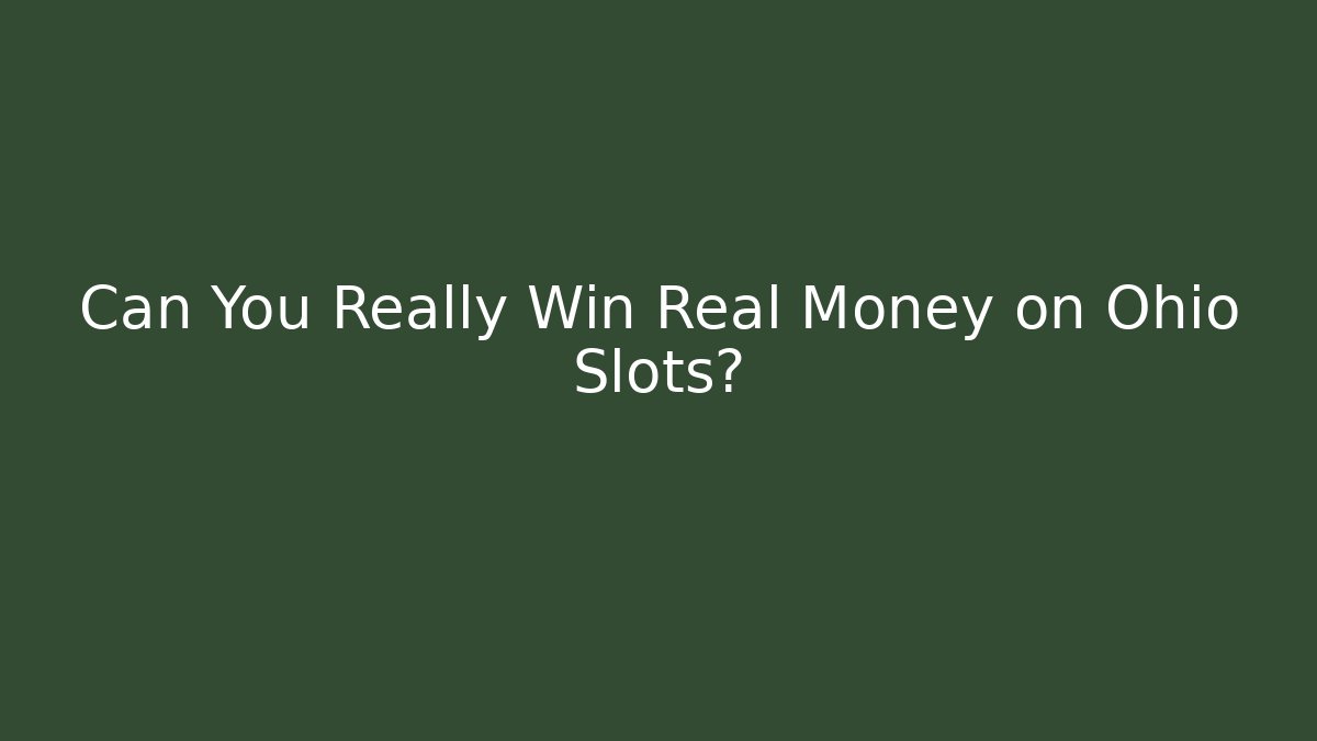 Can You Really Win Real Money on Ohio Slots?