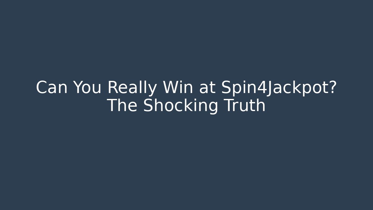 Can You Really Win at Spin4Jackpot? The Shocking Truth - Critter Realm