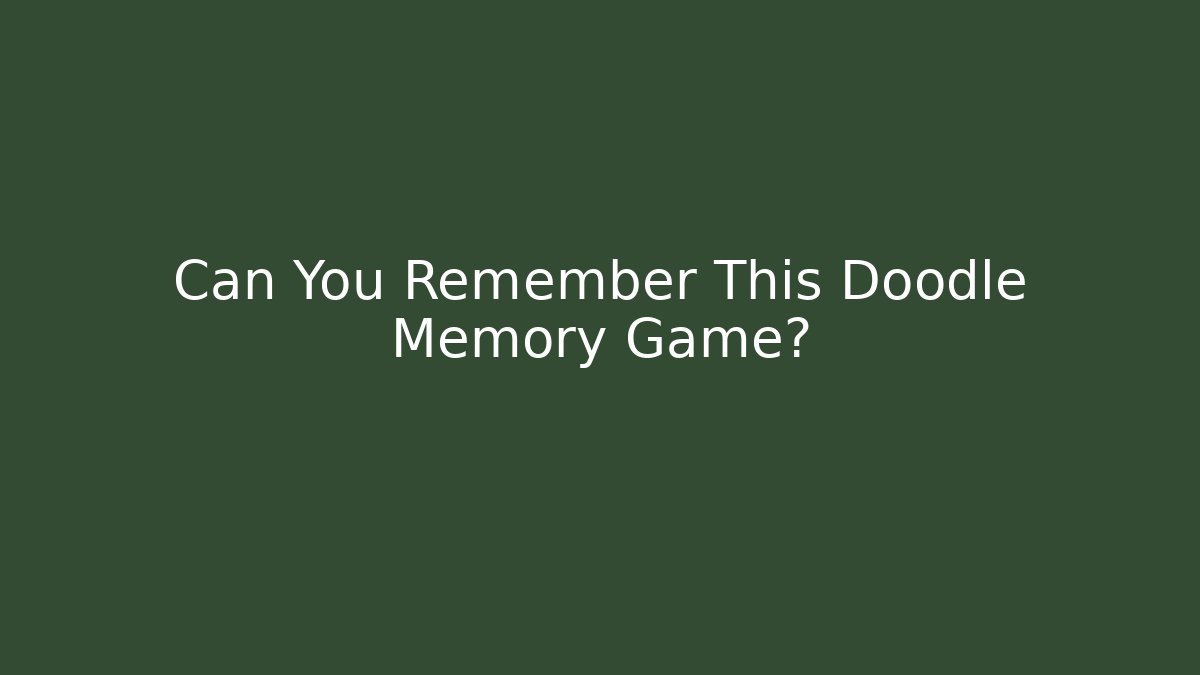 Can You Remember This Doodle Memory Game? - Critter Realm