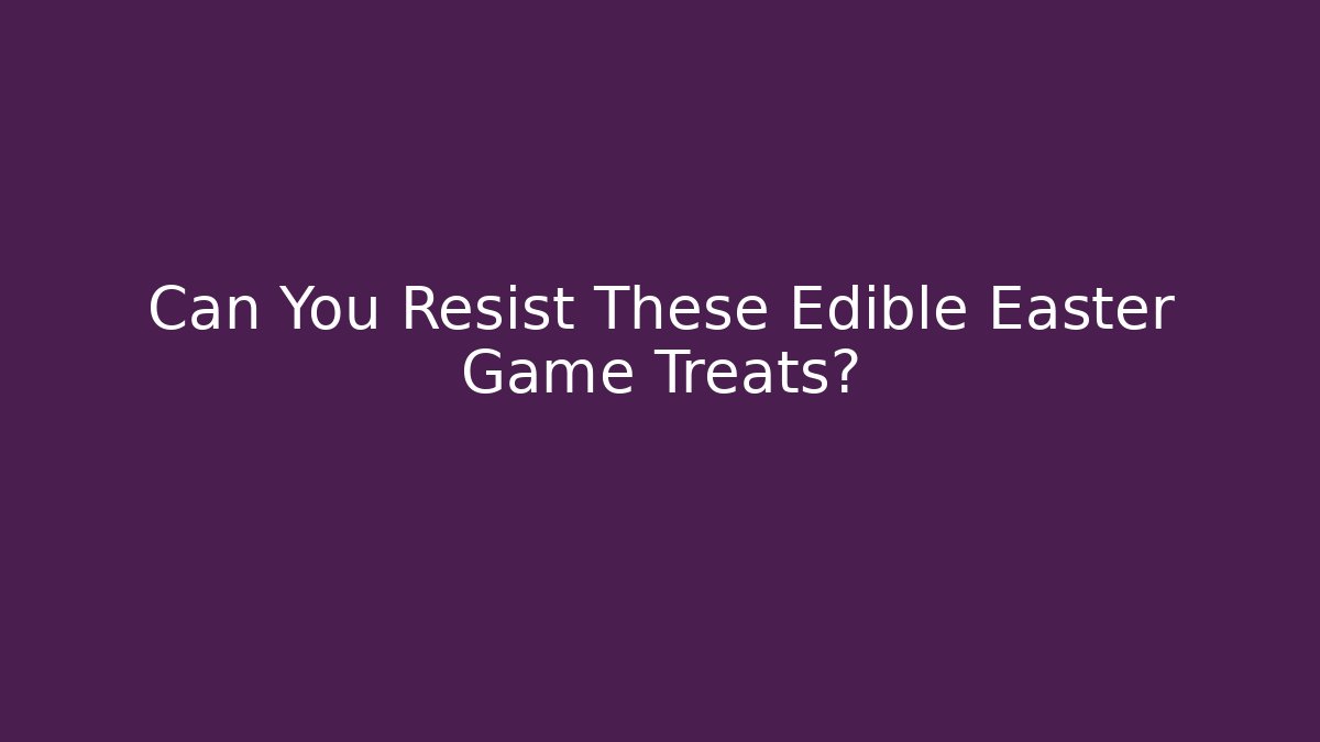 Can You Resist These Edible Easter Game Treats?
