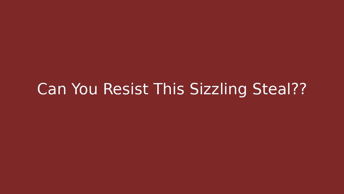 Can You Resist This Sizzling Steal?🛒