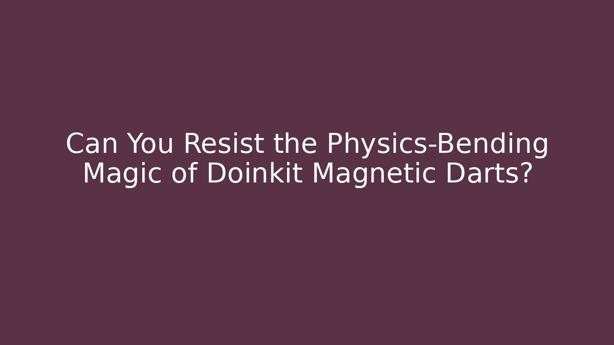 Can You Resist the Physics-Bending Magic of Doinkit Magnetic Darts?