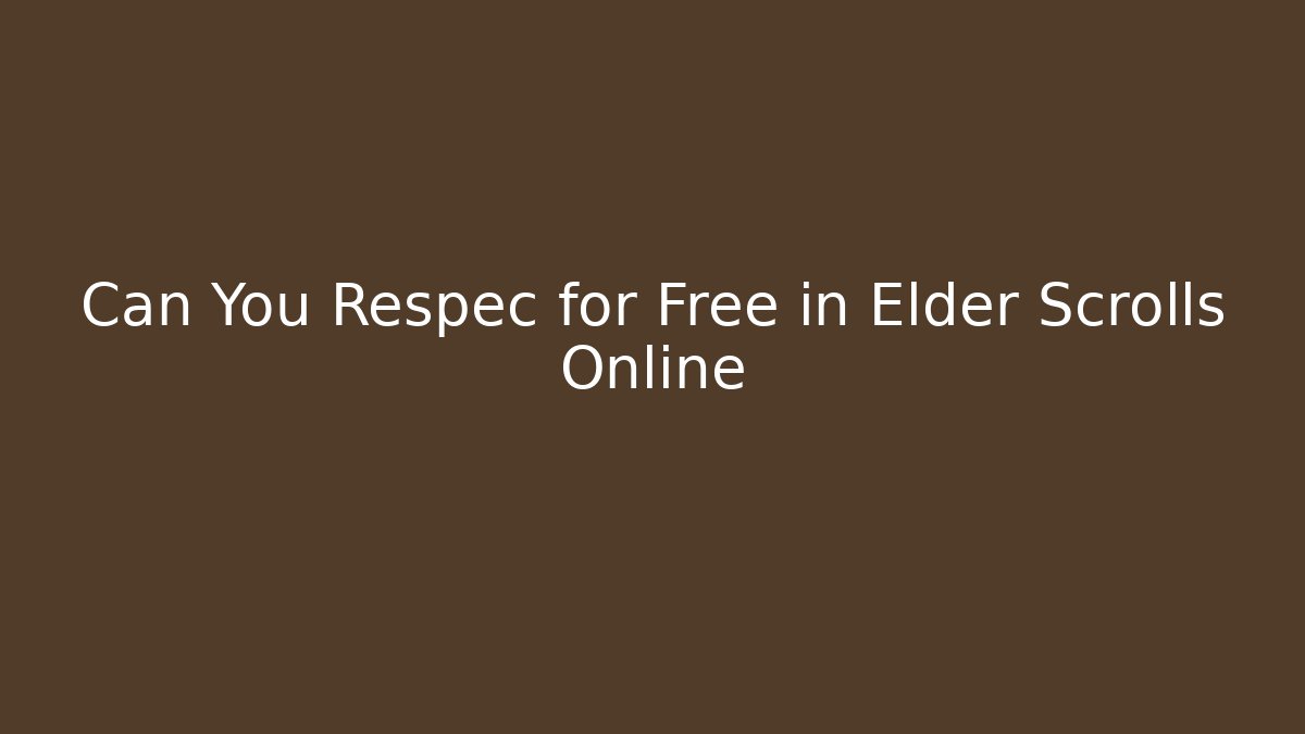 Can You Respec for Free in Elder Scrolls Online - Critter Realm